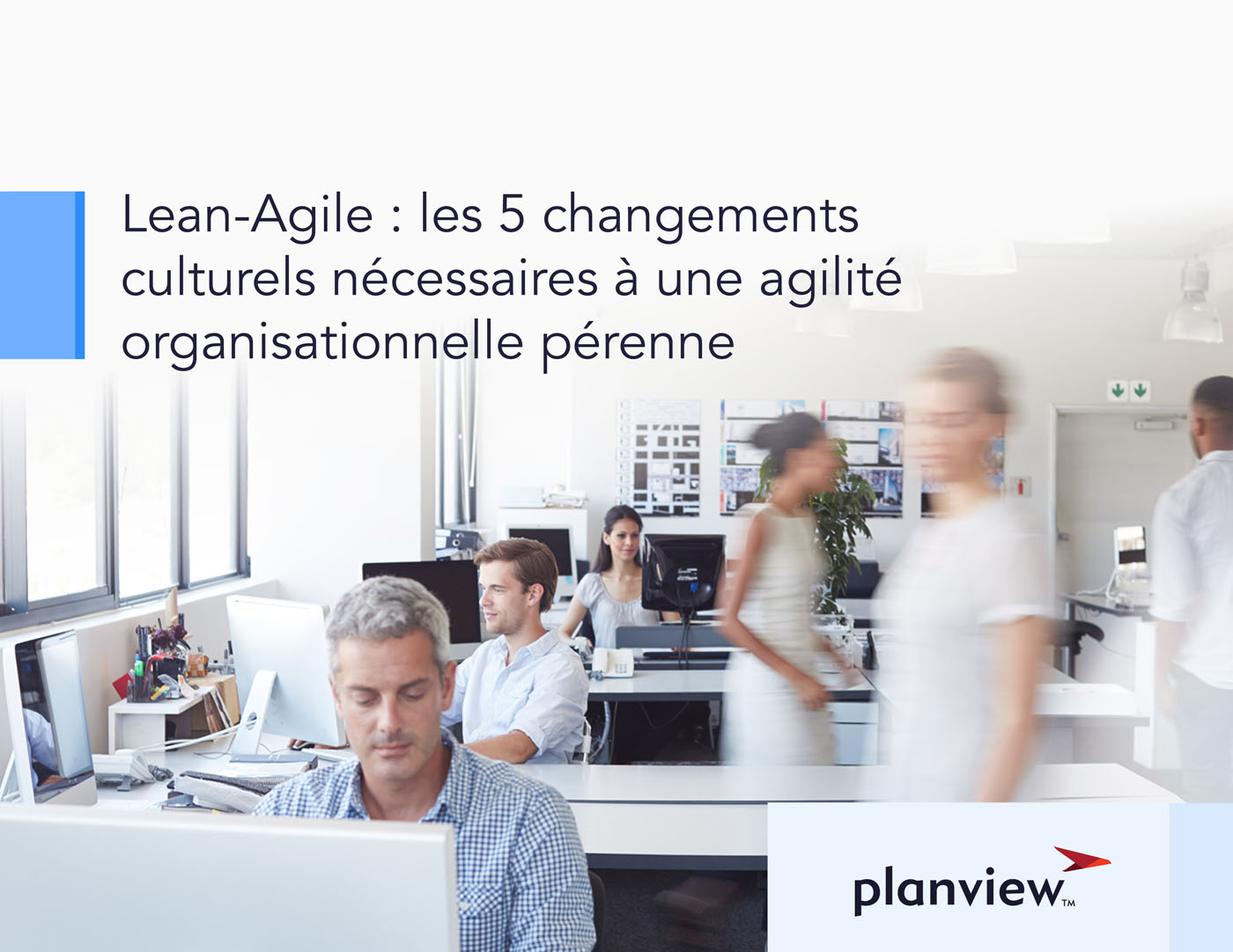 Lean-Agile : les 5 changements culturels nécessaires à une agilité organisationnelle pérenne